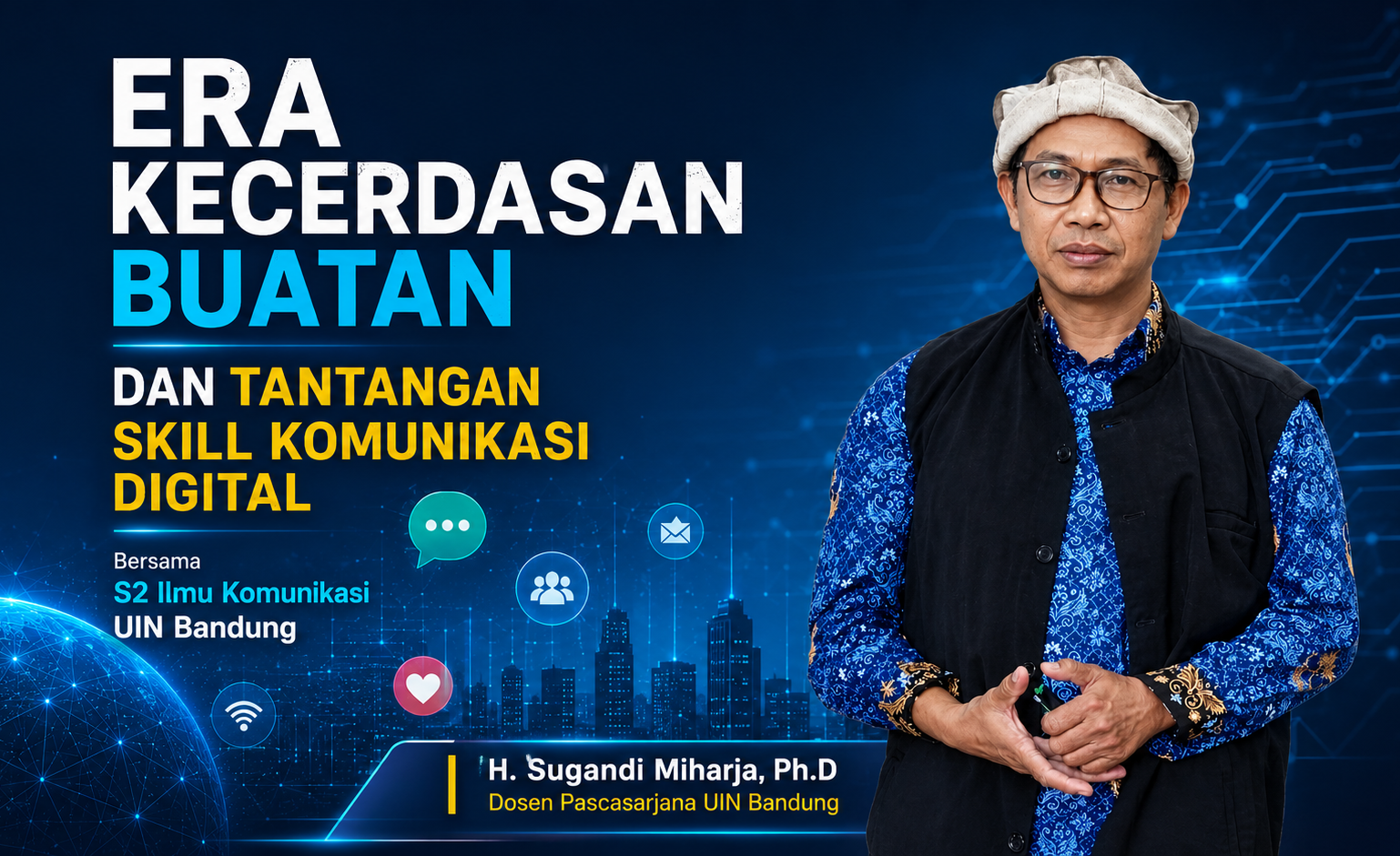 Era Kecerdasan Buatan dan Tantangan Skill Komunikasi Digital Bersama S2 Ilmu Komunikasi UIN Bandung